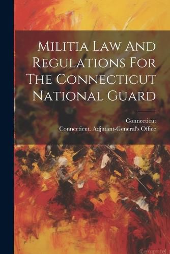 Militia Law And Regulations For The Connecticut National Guard