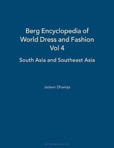 Cover image for Berg Encyclopedia of World Dress and Fashion Vol 4: South Asia and Southeast Asia