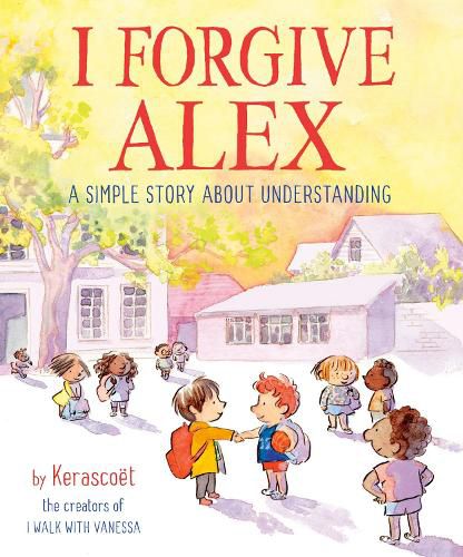 Cover image for I Forgive Alex: A Simple Story About Understanding