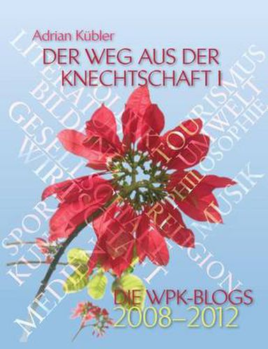 Cover image for Der Weg aus der Knechtschaft I - Die WPK-Blogs 2008-2012