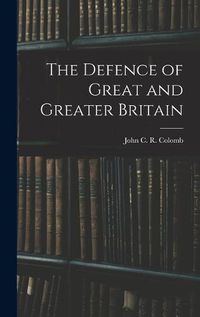 Cover image for The Defence of Great and Greater Britain