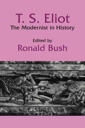 Cover image for T. S. Eliot: The Modernist in History