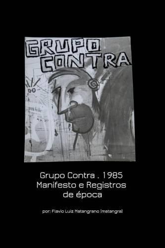 Cover image for Grupo Contra . 1985 Manifesto e Registros de epoca