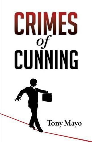 Cover image for Crimes of Cunning: A comedy of personal and political transformation in the deteriorating American workplace.