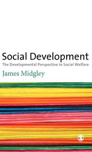 Cover image for Social Development: The Developmental Perspective in Social Welfare