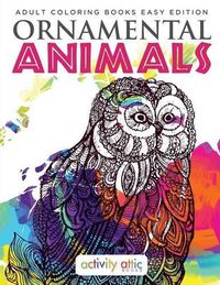 Cover image for Ornamental Animals - Adult Coloring Books Easy Edition