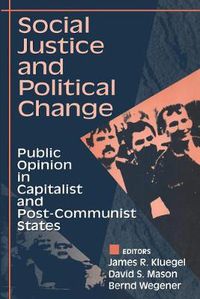 Cover image for Social Justice and Political Change: Public Opinion in Capitalist and Post-communist States