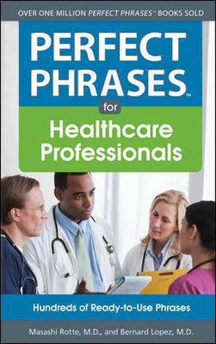 Cover image for Perfect Phrases for Healthcare Professionals: Hundreds of Ready-to-Use Phrases