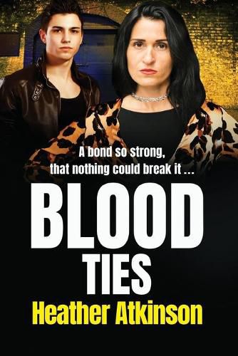 Cover image for Blood Ties: A heart-stopping, gritty gangland thriller from Heather Atkinson for 2022