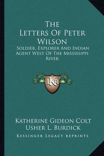 The Letters of Peter Wilson: Soldier, Explorer and Indian Agent West of the Mississippi River