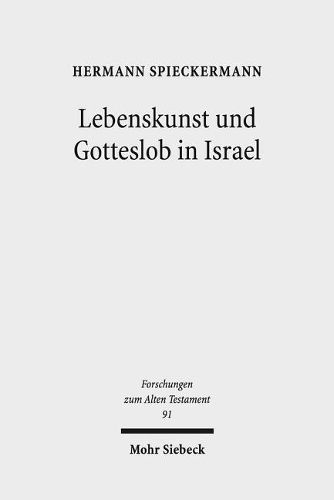 Cover image for Lebenskunst und Gotteslob in Israel: Anregungen aus Psalter und Weisheit fur die Theologie