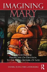 Cover image for Imagining Mary: A Psychoanalytic Perspective on Devotion to the Virgin Mother of God