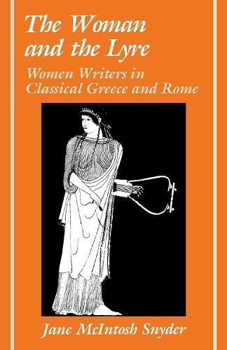 Cover image for The Woman and the Lyre: Women Writers in Classical Greece and Rome