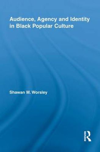 Cover image for Audience, Agency and Identity in Black Popular Culture