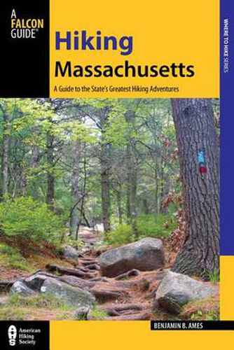 Cover image for Hiking Massachusetts: A Guide To The State's Greatest Hiking Adventures