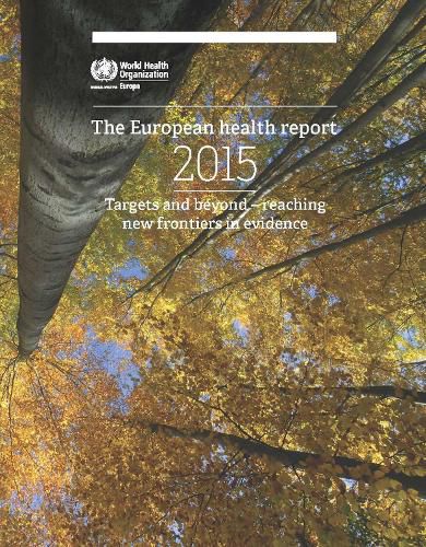 European health report 2015: targets and beyond, reaching new frontiers in evidence