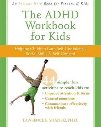 Cover image for The ADHD Workbook for Kids: Helping Children Gain Self-Confidence, Social Skills, & Self-control