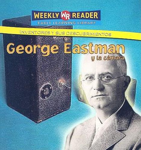 George Eastman Y La Camara (George Eastman and the Camera)