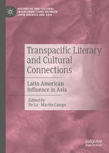 Cover image for Transpacific Literary and Cultural Connections: Latin American Influence in Asia