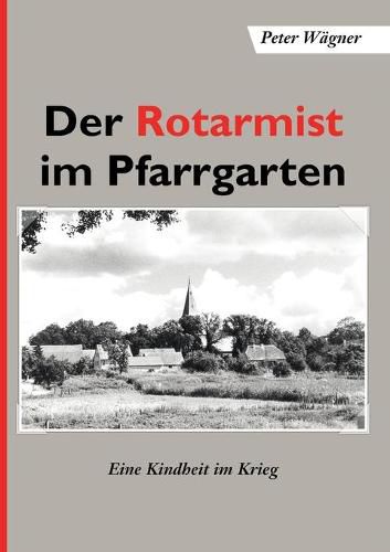 Cover image for Der Rotarmist im Pfarrgarten: Eine Kindheit im Krieg