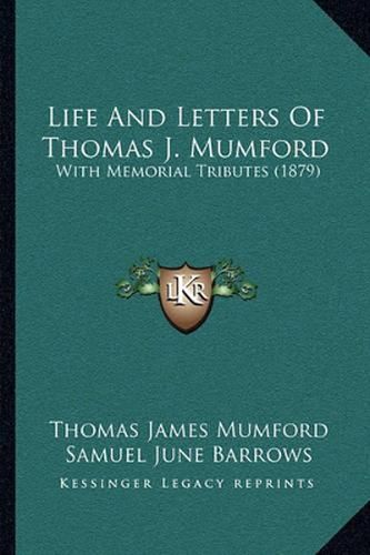 Life and Letters of Thomas J. Mumford: With Memorial Tributes (1879)