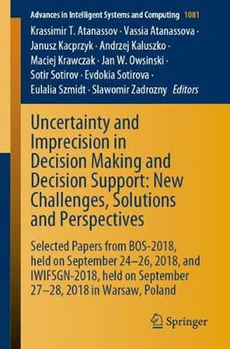 Cover image for Uncertainty and Imprecision in Decision Making and Decision Support: New Challenges, Solutions and Perspectives: Selected Papers from BOS-2018, held on September 24-26, 2018, and IWIFSGN-2018, held on September 27-28, 2018 in Warsaw, Poland