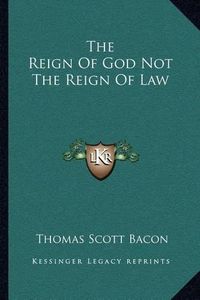 Cover image for The Reign of God Not the Reign of Law