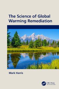 Cover image for The Science of Global Warming Remediation