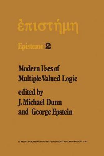 Cover image for Modern Uses of Multiple-Valued Logic: Invited Papers from the Fifth International Symposium on Multiple-Valued Logic held at Indiana University, Bloomington, Indiana, May 13-16, 1975