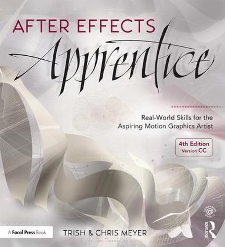 After Effects Apprentice: Real-World Skills for the Aspiring Motion Graphics Artist