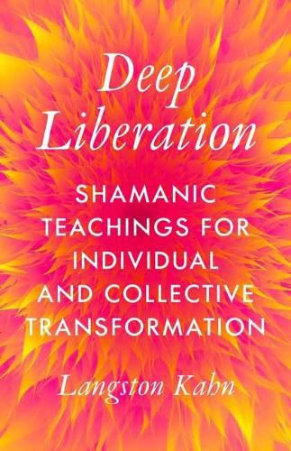 Cover image for Deep Liberation: Shamanic Tools for Reclaiming Wholeness in a Culture of Trauma