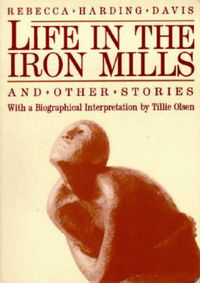 Cover image for Life In The Iron Mills And Other Stories