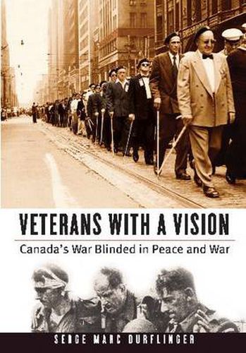 Cover image for Veterans with a Vision: Canada's War Blinded in Peace and War