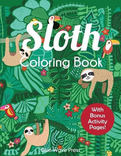 Cover image for Sloth Coloring Book: Adorable Sloth Coloring Pages for Kids 6-12 with Bonus Activities