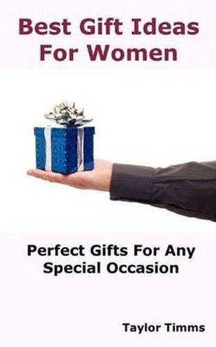 Cover image for Best Gift Ideas For Women: Perfect Gifts Ideas For Any Special Occasion