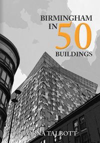 Cover image for Birmingham in 50 Buildings