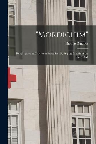 Cover image for Mordichim: Recollections of Cholera in Barbados, During the Middle of the Year 1854