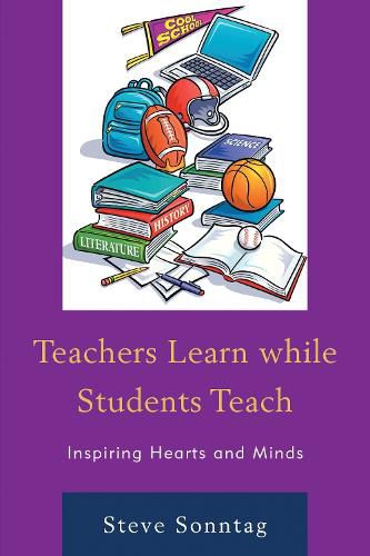 Cover image for Teachers Learn while Students Teach: Inspiring Hearts and Minds