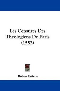 Cover image for Les Censures Des Theologiens De Paris (1552)