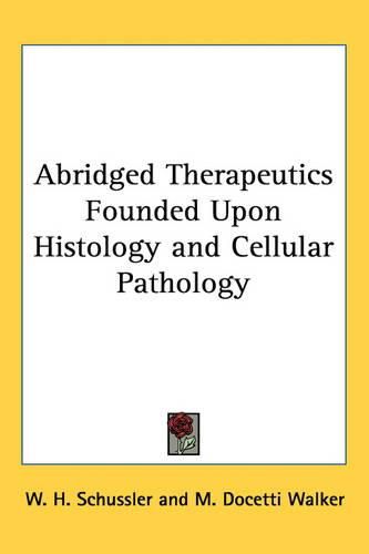 Abridged Therapeutics Founded Upon Histology and Cellular Pathology