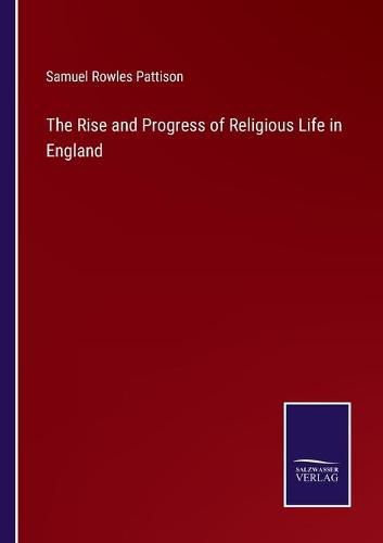 Cover image for The Rise and Progress of Religious Life in England