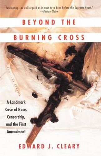 Cover image for Beyond the Burning Cross: A Landmark Case of Race, Censorship, and the First Amendment