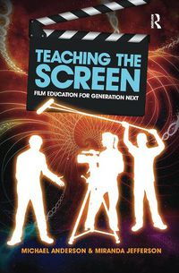 Cover image for Teaching the Screen: Film Education for Generation Next