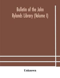 Cover image for Bulletin of the John Rylands Library (Volume I)