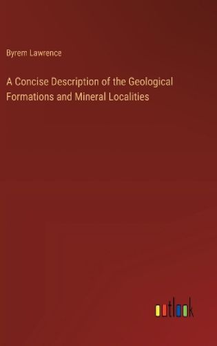 Cover image for A Concise Description of the Geological Formations and Mineral Localities