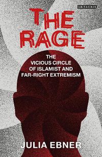 Cover image for The Rage: The Vicious Circle of Islamist and Far-Right Extremism