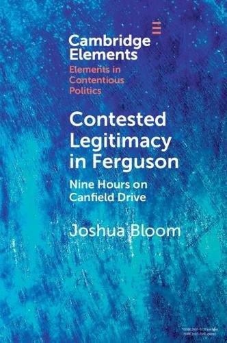 Cover image for Contested Legitimacy in Ferguson: Nine Hours on Canfield Drive