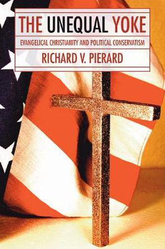 Cover image for The Unequal Yoke: Evangelical Christianity and Political Conservatism