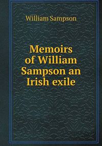 Cover image for Memoirs of William Sampson an Irish exile