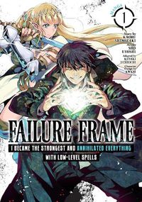 Cover image for Failure Frame: I Became the Strongest and Annihilated Everything With Low-Level Spells (Manga) Vol. 1